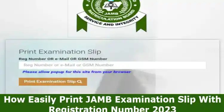 JAMB Examination slip: How to easily print UTME exam slip with registration number 2023